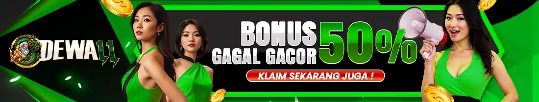 BONUS GAGAL GACOR 50% DEWA11