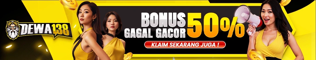 BONUS GAGAL GACOR 50% DEWA138